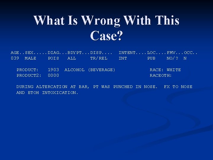 What Is Wrong With This Case? AGE. . SEX. . . DIAG. . .