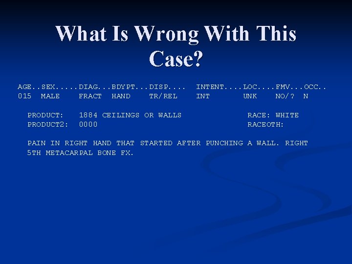 What Is Wrong With This Case? AGE. . SEX. . . DIAG. . .