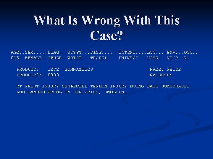 What Is Wrong With This Case? AGE. . SEX. . . DIAG. . .