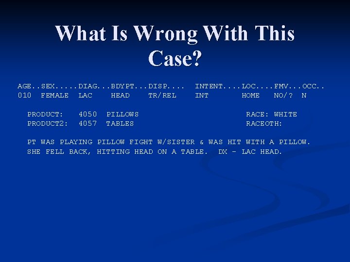 What Is Wrong With This Case? AGE. . SEX. . . DIAG. . .