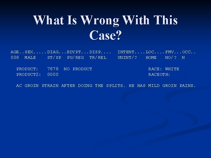 What Is Wrong With This Case? AGE. . SEX. . . DIAG. . .