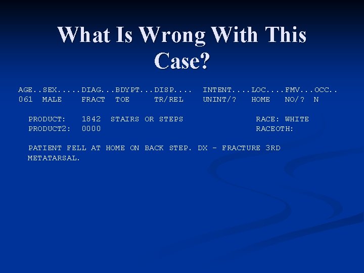 What Is Wrong With This Case? AGE. . SEX. . . DIAG. . .