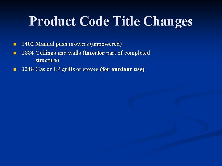 Product Code Title Changes n n n 1402 Manual push mowers (unpowered) 1884 Ceilings