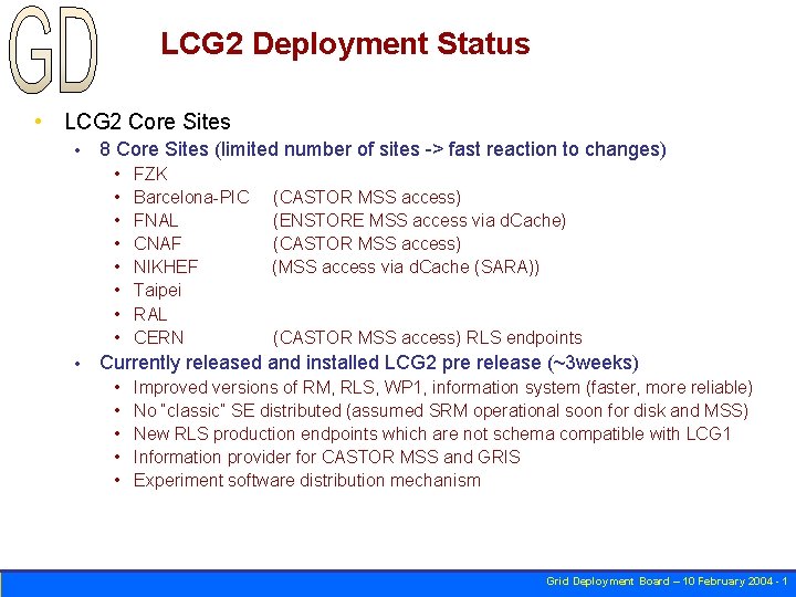 LCG 2 Deployment Status • LCG 2 Core Sites • 8 Core Sites (limited