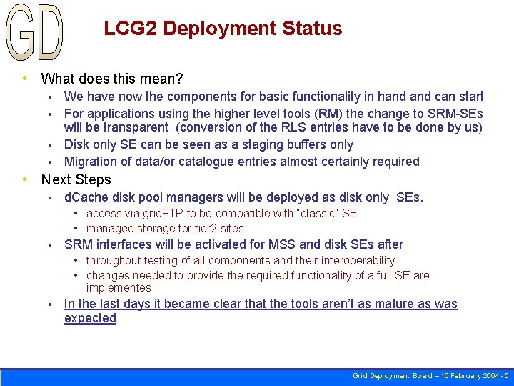 LCG 2 Deployment Status • What does this mean? We have now the components