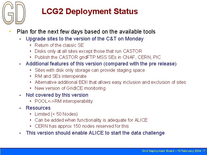 LCG 2 Deployment Status • Plan for the next few days based on the