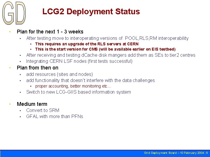 LCG 2 Deployment Status • Plan for the next 1 - 3 weeks •