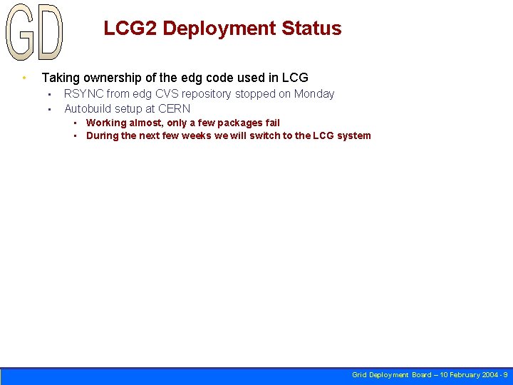 LCG 2 Deployment Status • Taking ownership of the edg code used in LCG