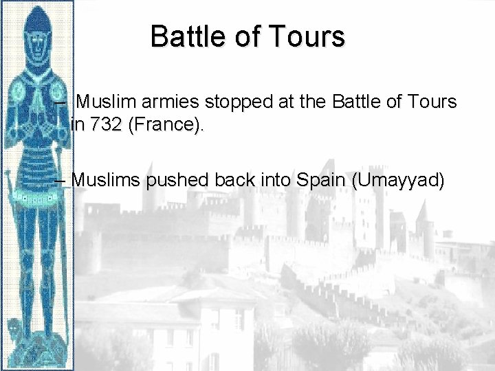 Battle of Tours – Muslim armies stopped at the Battle of Tours in 732