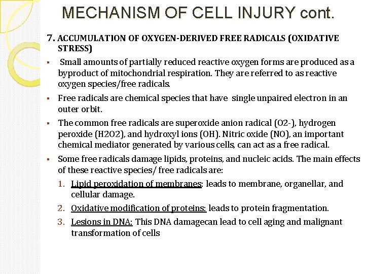 MECHANISM OF CELL INJURY cont. 7. ACCUMULATION OF OXYGEN-DERIVED FREE RADICALS (OXIDATIVE STRESS) §