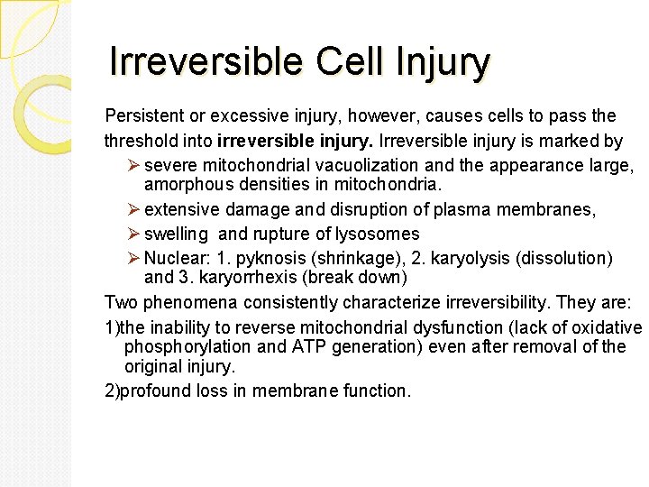 Irreversible Cell Injury Persistent or excessive injury, however, causes cells to pass the threshold