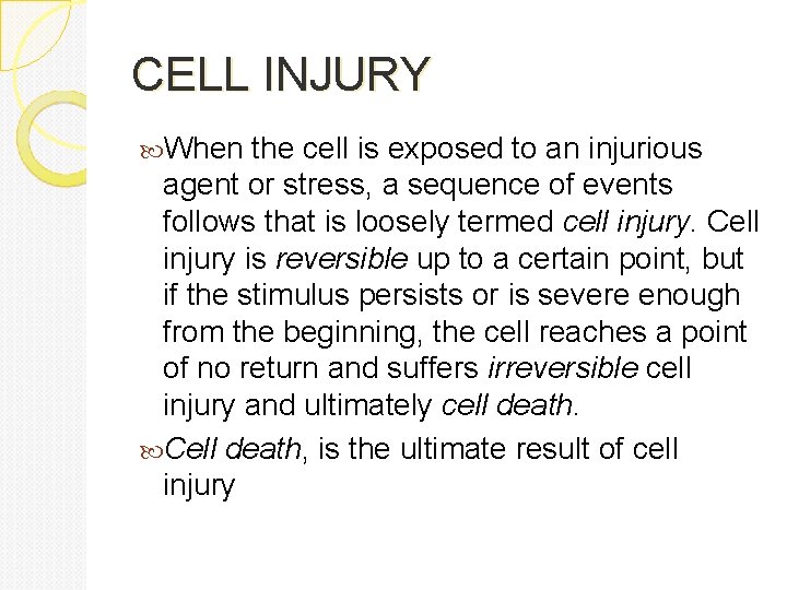 CELL INJURY When the cell is exposed to an injurious agent or stress, a