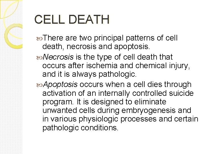 CELL DEATH There are two principal patterns of cell death, necrosis and apoptosis. Necrosis