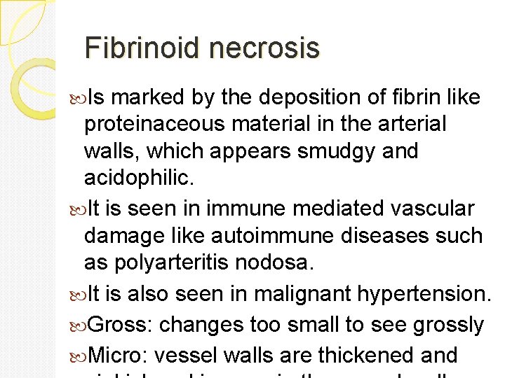 Fibrinoid necrosis Is marked by the deposition of fibrin like proteinaceous material in the