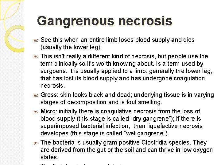Gangrenous necrosis See this when an entire limb loses blood supply and dies (usually