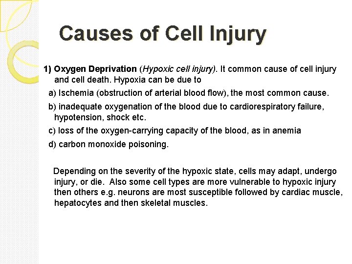 Causes of Cell Injury 1) Oxygen Deprivation (Hypoxic cell injury). It common cause of