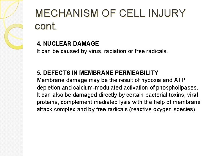 MECHANISM OF CELL INJURY cont. 4. NUCLEAR DAMAGE It can be caused by virus,