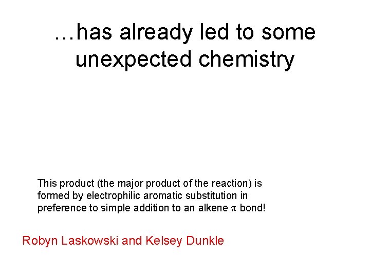 …has already led to some unexpected chemistry This product (the major product of the