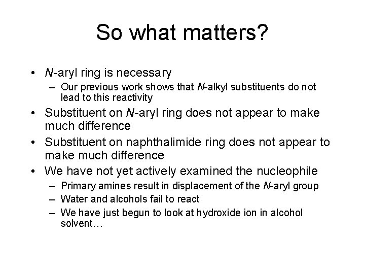 So what matters? • N-aryl ring is necessary – Our previous work shows that