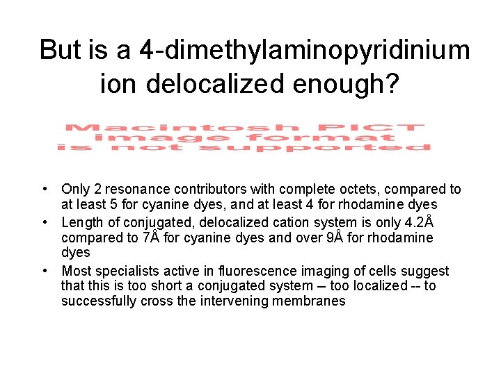 But is a 4 -dimethylaminopyridinium ion delocalized enough? • Only 2 resonance contributors with