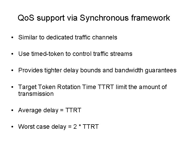 Qo. S support via Synchronous framework • Similar to dedicated traffic channels • Use