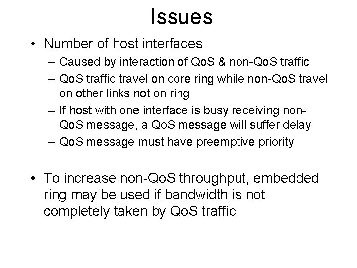 Issues • Number of host interfaces – Caused by interaction of Qo. S &