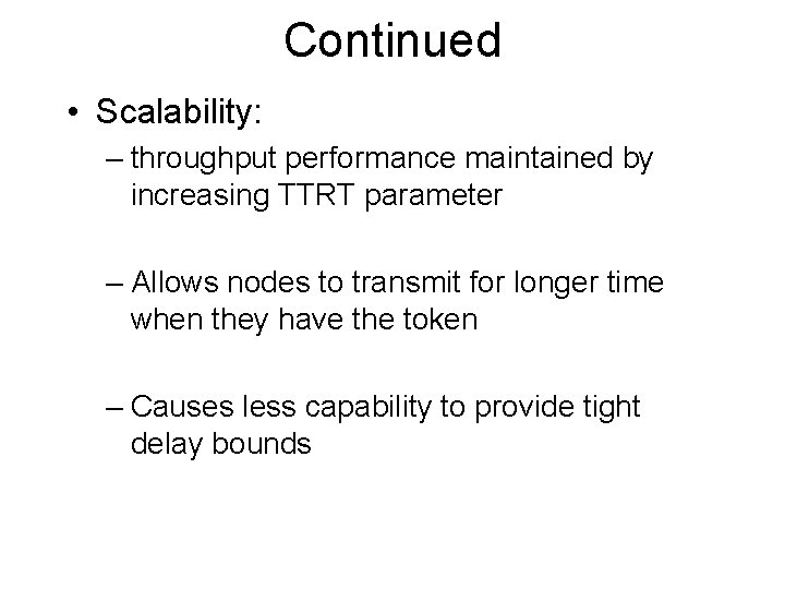 Continued • Scalability: – throughput performance maintained by increasing TTRT parameter – Allows nodes