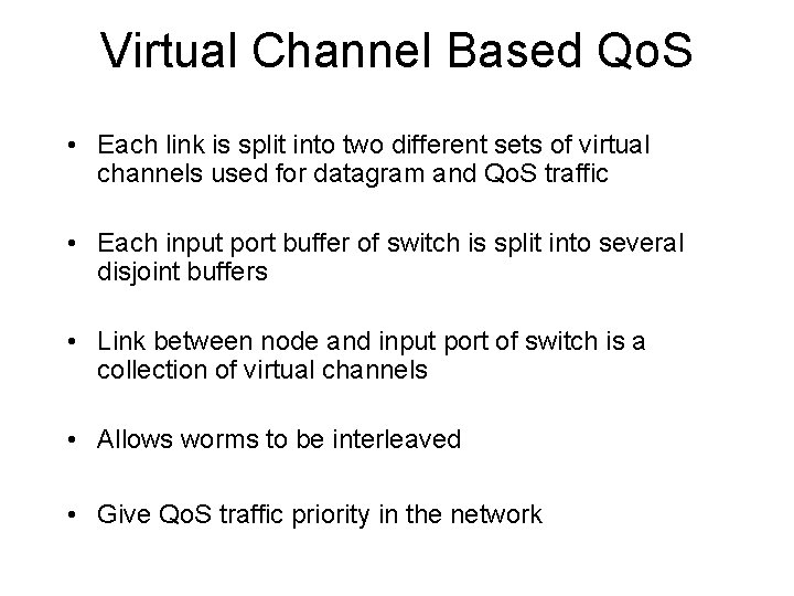 Virtual Channel Based Qo. S • Each link is split into two different sets