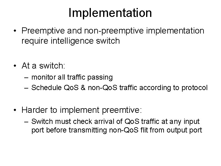 Implementation • Preemptive and non-preemptive implementation require intelligence switch • At a switch: –