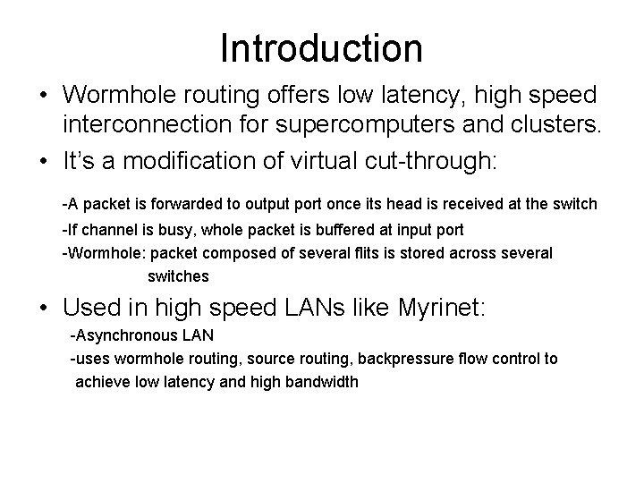 Introduction • Wormhole routing offers low latency, high speed interconnection for supercomputers and clusters.