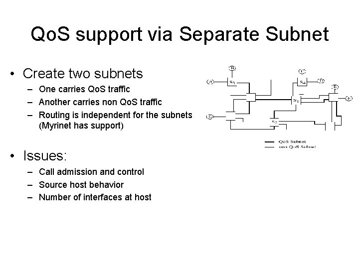 Qo. S support via Separate Subnet • Create two subnets – One carries Qo.