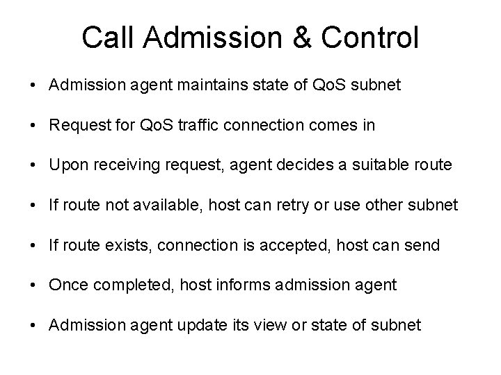Call Admission & Control • Admission agent maintains state of Qo. S subnet •