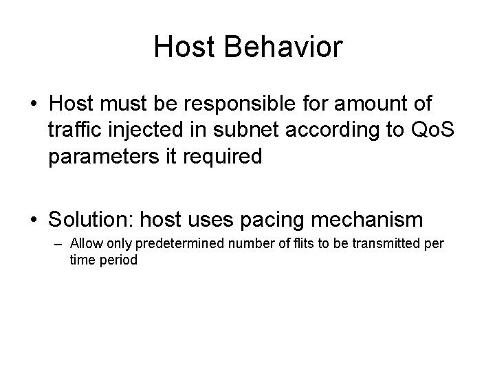 Host Behavior • Host must be responsible for amount of traffic injected in subnet