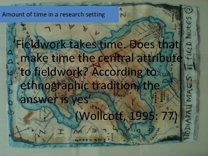 Amount of time in a research setting ‘Fieldwork takes time. Does that make time