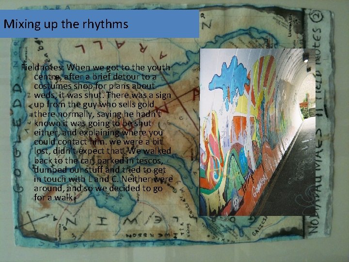 Mixing up the rhythms Fieldnotes: When we got to the youth centre, after a