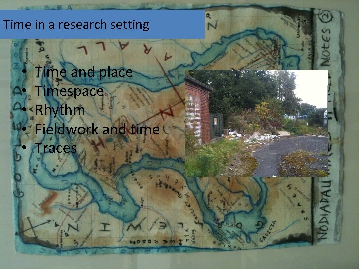 Time in a research setting • • • Time and place Timespace Rhythm Fieldwork