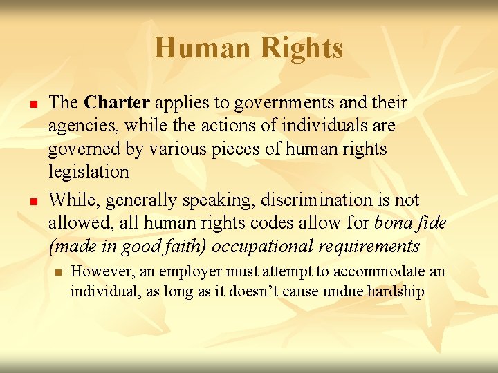 Human Rights n n The Charter applies to governments and their agencies, while the