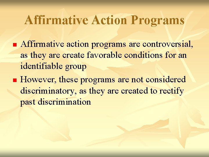 Affirmative Action Programs n n Affirmative action programs are controversial, as they are create