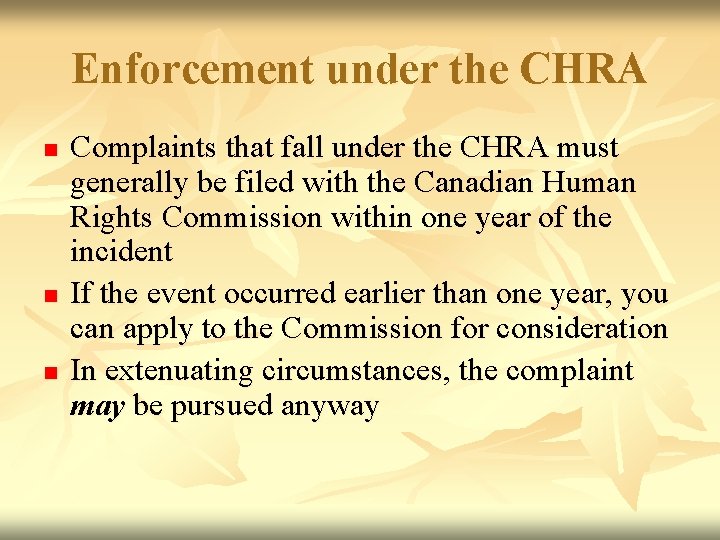 Enforcement under the CHRA n n n Complaints that fall under the CHRA must