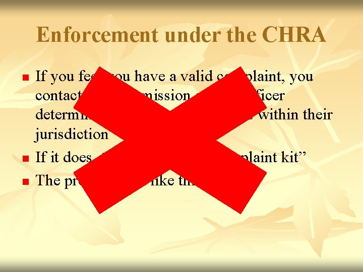 Enforcement under the CHRA n n n If you feel you have a valid