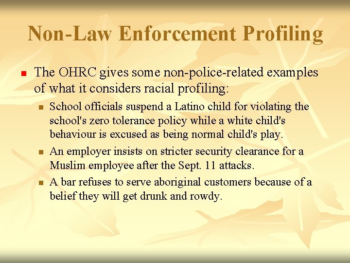 Non-Law Enforcement Profiling n The OHRC gives some non-police-related examples of what it considers Non-Law Enforcement Profiling n The OHRC gives some non-police-related examples of what it considers