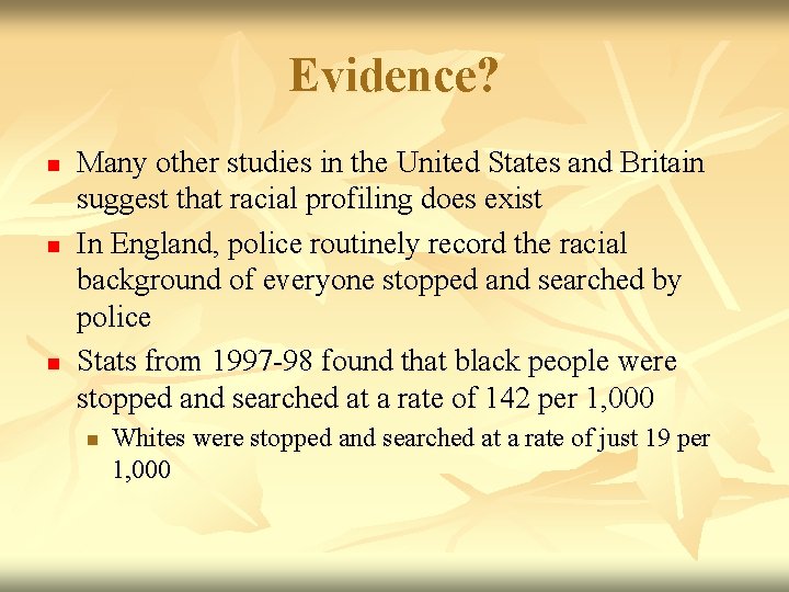 Evidence? n n n Many other studies in the United States and Britain suggest