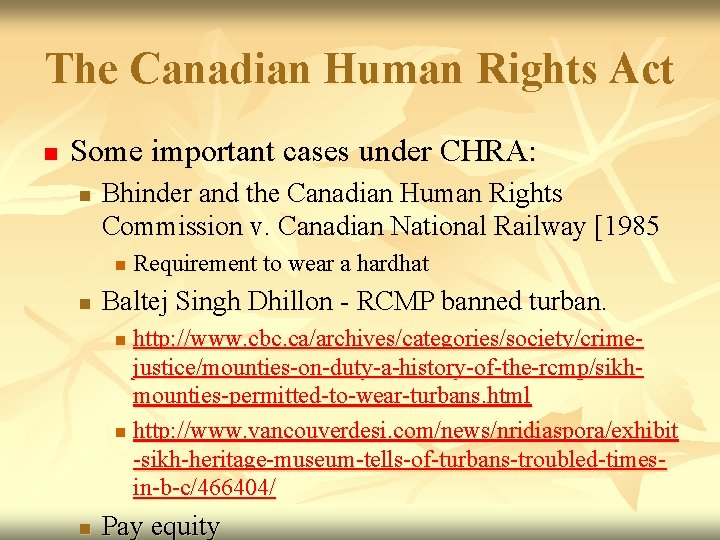 The Canadian Human Rights Act n Some important cases under CHRA: n Bhinder and