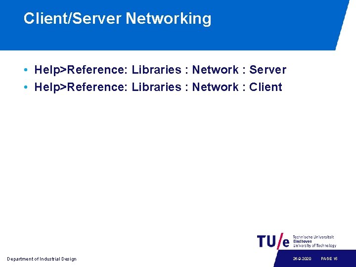 Client/Server Networking • Help>Reference: Libraries : Network : Server • Help>Reference: Libraries : Network