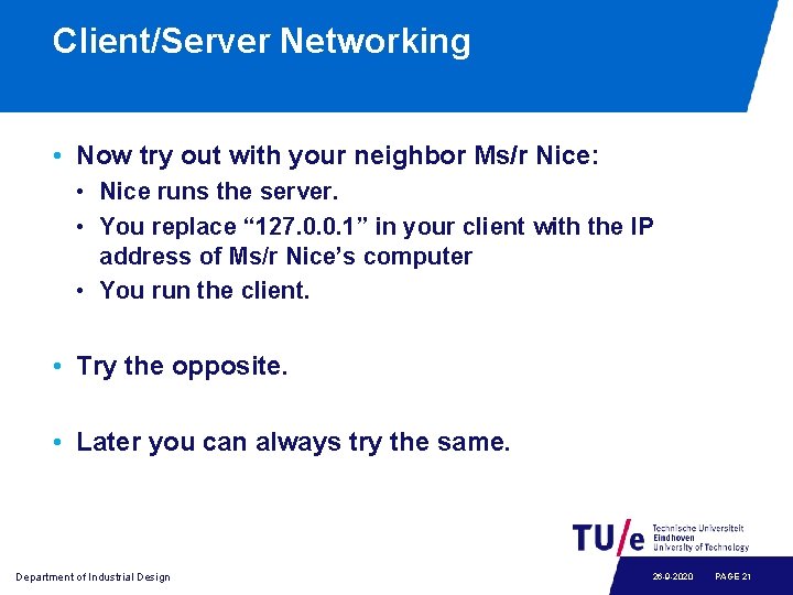Client/Server Networking • Now try out with your neighbor Ms/r Nice: • Nice runs