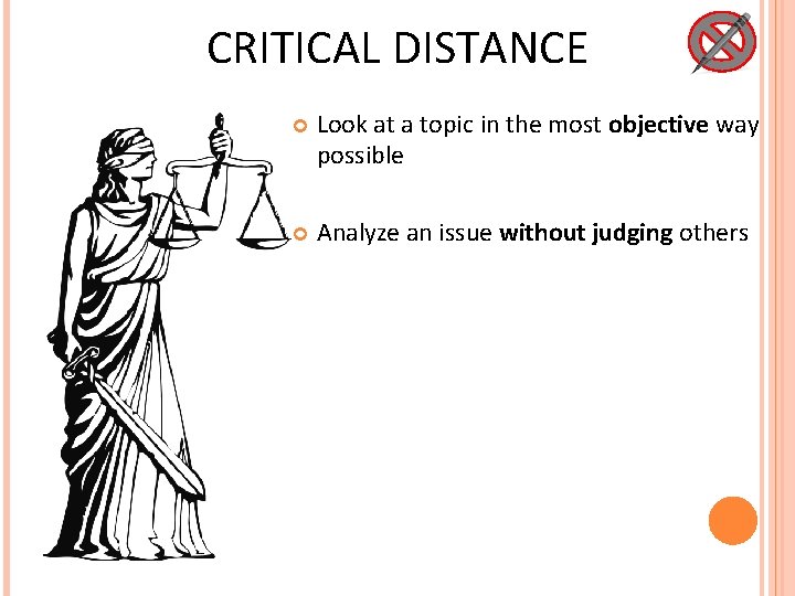 CRITICAL DISTANCE Look at a topic in the most objective way possible Analyze an CRITICAL DISTANCE Look at a topic in the most objective way possible Analyze an