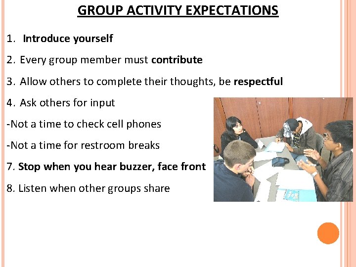 GROUP ACTIVITY EXPECTATIONS 1. Introduce yourself 2. Every group member must contribute 3. Allow GROUP ACTIVITY EXPECTATIONS 1. Introduce yourself 2. Every group member must contribute 3. Allow