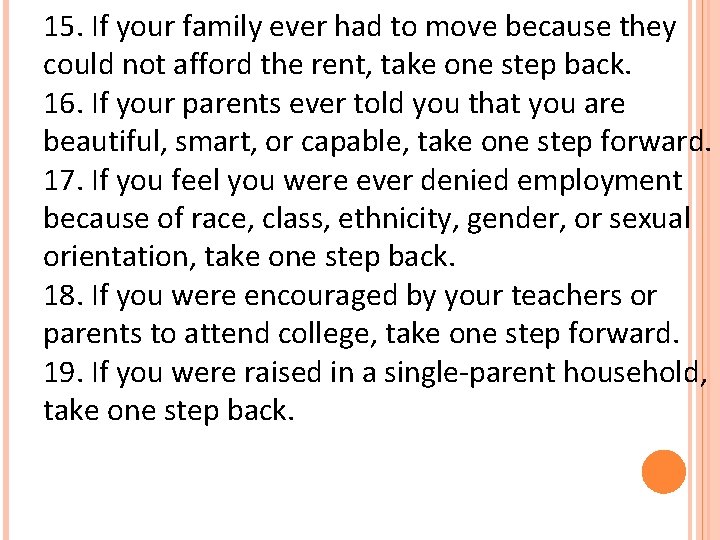 15. If your family ever had to move because they could not afford the 15. If your family ever had to move because they could not afford the