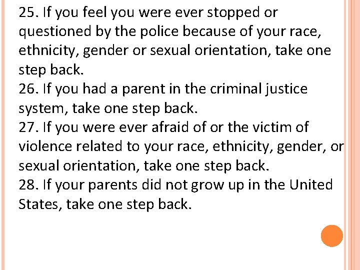 25. If you feel you were ever stopped or questioned by the police because 25. If you feel you were ever stopped or questioned by the police because