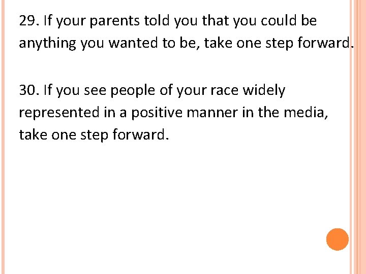 29. If your parents told you that you could be anything you wanted to 29. If your parents told you that you could be anything you wanted to